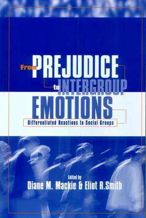 From Prejudice to Intergroup Emotions: Differentiated Reactions to Social Groups de Diane M. MacKie