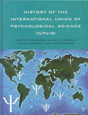 History of the International Union of Psychological Science (IUPsyS) de Mark R. Rosenzweig