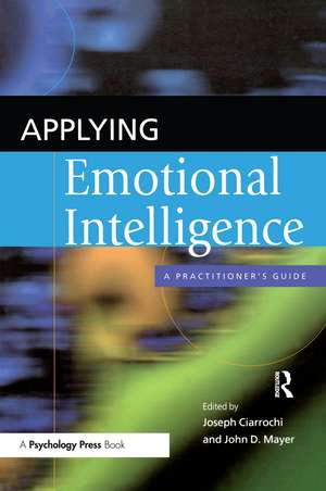 Applying Emotional Intelligence: A Practitioner's Guide de Joseph Ciarrochi