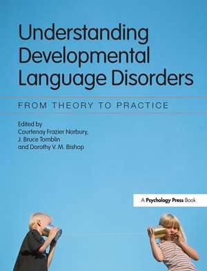 Understanding Developmental Language Disorders: From Theory to Practice de Courtenay Frazier Norbury