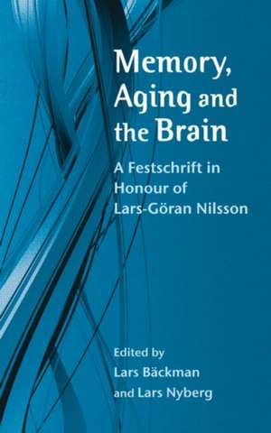 Memory, Aging and the Brain: A Festschrift in Honour of Lars-Göran Nilsson de Lars Bäckman