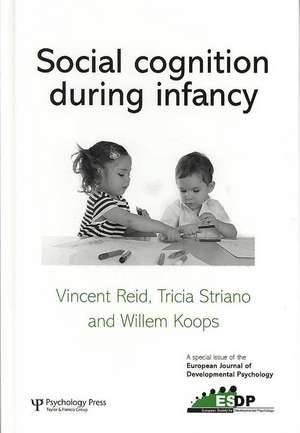 Social Cognition During Infancy: A Special Issue of the European Journal of Developmental Psychology de Vincent Reid