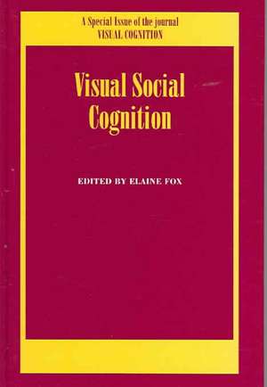 Visual Social Cognition: A Special Issue of Visual Cognition de Elaine Fox