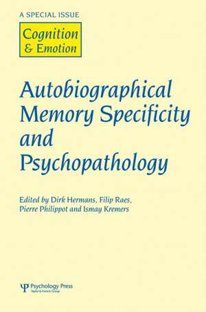 Autobiographical Memory Specificity and Psychopathology: A Special Issue of Cognition and Emotion de D Hermans