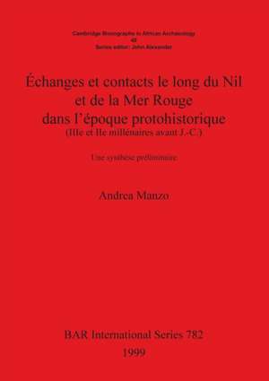 Échanges et contacts le long du Nil et de la Mer Rouge dans l'époque protohistorique (IIIe et IIe millénaires avant J.-C.) de Andrea Manzo