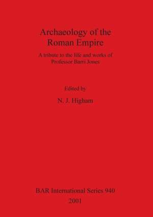 Archaeology of the Roman Empire de N. J. Higham