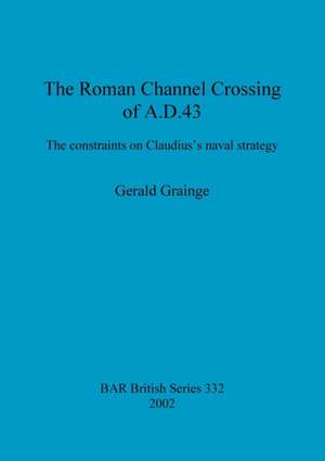 The Roman Channel Crossing of A.D. 43 de Gerald Grainge