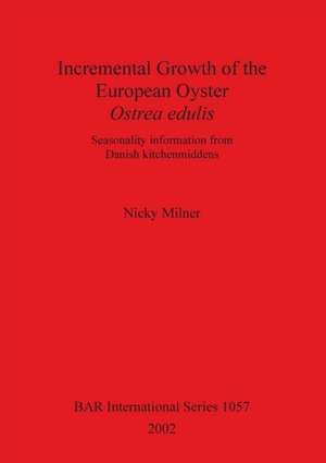 Incremental Growth of the European Oyster, Ostrea edulis de Nicky Milner