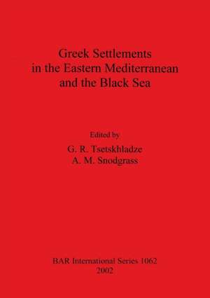 Greek Settlements in the Eastern Mediterranean and the Black Sea de A. M. Snodgrass