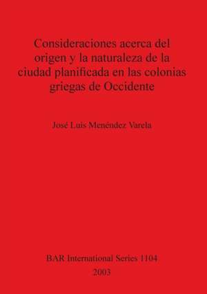 Consideraciones acerca del origen y la naturaleza de la ciudad planificada en las colonias griegas de Occidente de José Luis Menéndez Varela