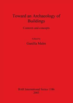 Toward an Archaeology of Buildings de Gunilla Malm