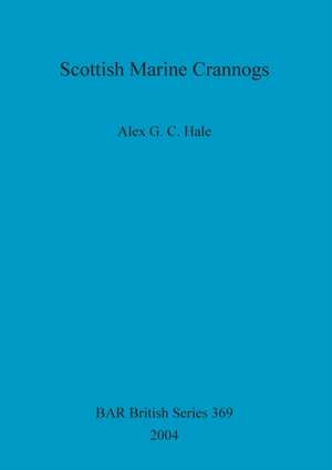 Scottish Marine Crannogs de Alex G. C. Hale