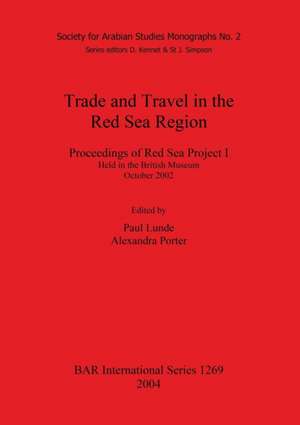 Trade and Travel in the Red Sea Region: Proceedings of Red Sea Project I Held in the British Museum October 2002 de Paul Lunde