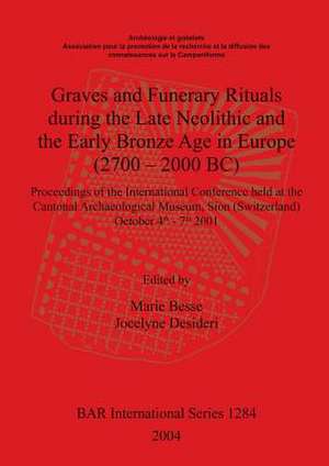 Graves and Funerary Rituals During the Late Neolithic and the Early Bronze Age in Europe (2700-2000 BC) de Marie Besse