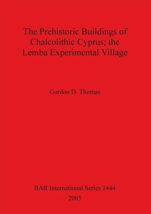 The Prehistoric Buildings of Chalcolithic Cyprus; the Lemba Experimental Village de Gordon D. Thomas