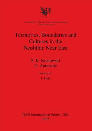 Territories, Boundaries and Cultures in the Neolithic Near East de S. K. Kozlowski