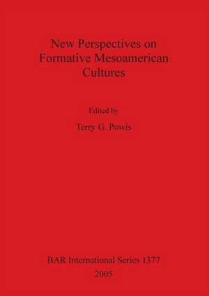 New Perspectives on Formative Mesoamerican Cultures de Terry G. Powis