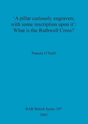 'A pillar curiously engraven; with some inscription upon it' de Pamela O'Neill