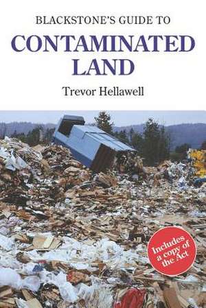 Blackstone's Guide to Contaminated Land de Trevor Hellawell