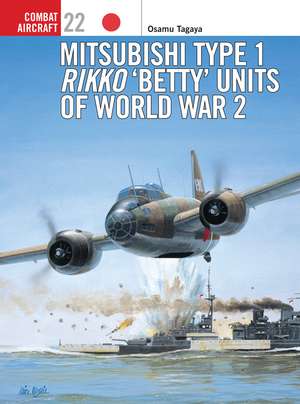 Mitsubishi Type 1 Rikko ‘Betty’ Units of World War 2 de Osamu Tagaya