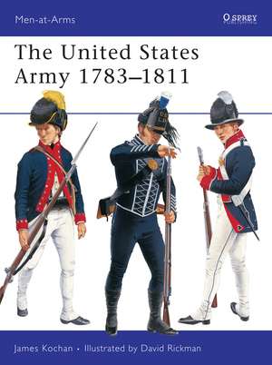 The United States Army 1783–1811 de James Kochan