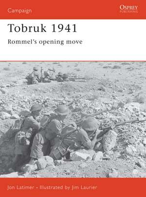 Tobruk 1941: Rommel's opening move de Jon Latimer