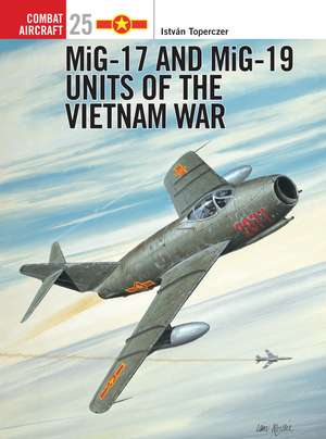 MiG-17 and MiG-19 Units of the Vietnam War de István Toperczer