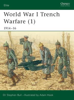 World War I Trench Warfare (1): 1914–16 de Dr Stephen Bull