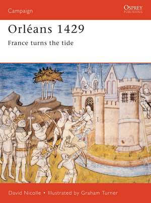 Orléans 1429: France turns the tide de Dr David Nicolle