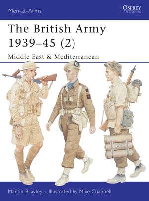 The British Army 1939–45 (2): Middle East & Mediterranean de Martin Brayley