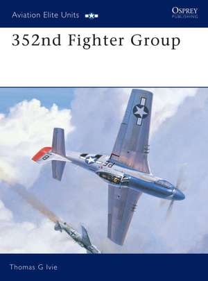 352nd Fighter Group de Thomas G. Ivie