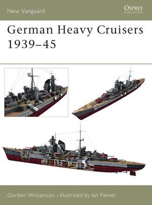 German Heavy Cruisers 1939–45 de Gordon Williamson