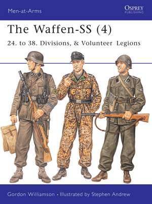 The Waffen-SS (4): 24. to 38. Divisions, & Volunteer Legions de Gordon Williamson