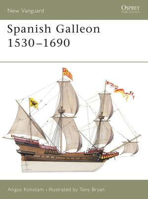 Spanish Galleon 1530–1690 de Angus Konstam