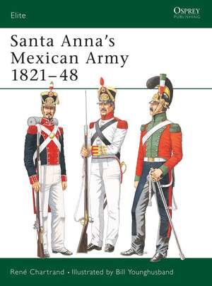 Santa Anna’s Mexican Army 1821–48 de René Chartrand