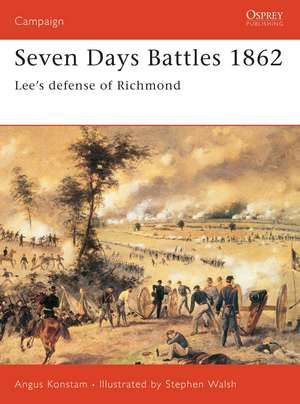 Seven Days Battles 1862: Lee’s defense of Richmond de Angus Konstam