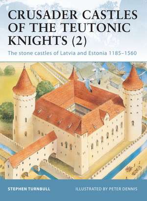 Crusader Castles of the Teutonic Knights (2) de Stephen Turnbull