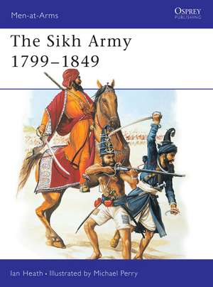 The Sikh Army 1799–1849 de Ian Heath