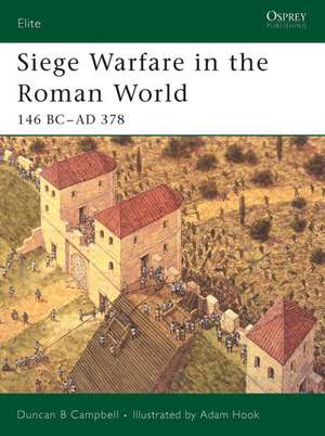 Siege Warfare in the Roman World: 146 BC-AD 378 de Duncan B. Campbell