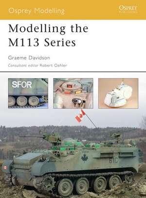 Modelling the M113 Series de Graeme Davidson