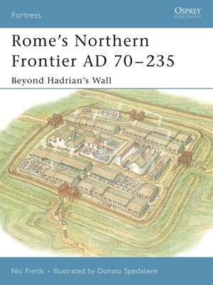 Rome’s Northern Frontier AD 70–235: Beyond Hadrian's Wall de Nic Fields