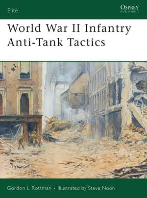 World War II Infantry Anti-Tank Tactics de Gordon L. Rottman