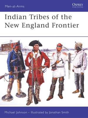 Indian Tribes of the New England Frontier de MICHAEL JOHNSON