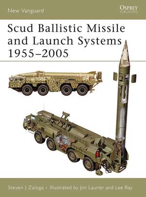 Scud Ballistic Missile and Launch Systems 1955–2005 de Steven J. Zaloga