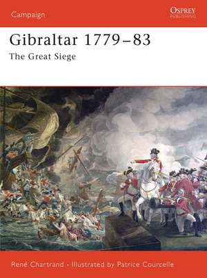 Gibraltar 1779-83: The Great Siege de Rene Chartrand