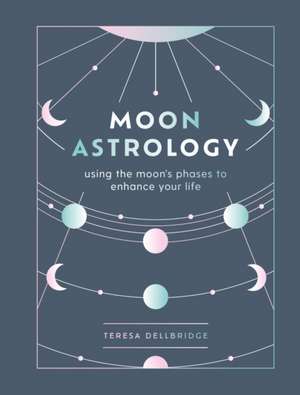 Moon Astrology de Teresa Dellbridge