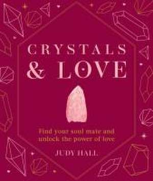 Crystals & Love de Judy Hall