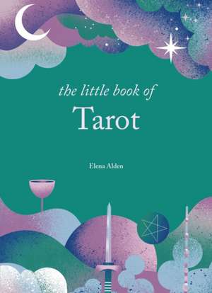 The Little Book of Tarot de Elena Alden