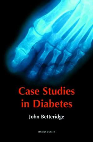 Case Studies in Diabetes de D John Betteridge