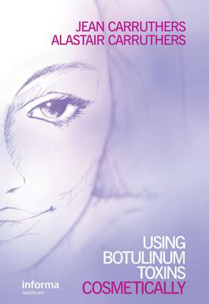 Using Botulinum Toxins Cosmetically: A Practical Guide de Jean Carruthers